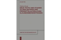 Neue Texte und Studien zu den anktiken frühmittelalterlichen Glaubensbekenntnissen