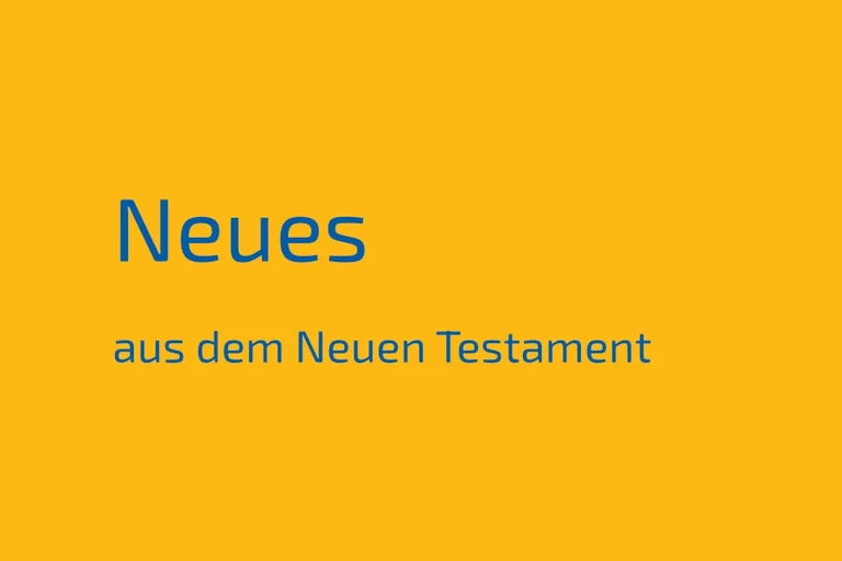 Neues aus dem Neuen Testament